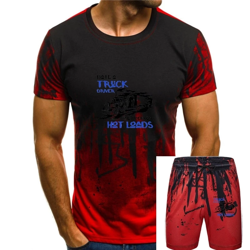 

Date a truck driver they deliver hot loads hipster tumblr mens unisex printed tshirt men t shirt