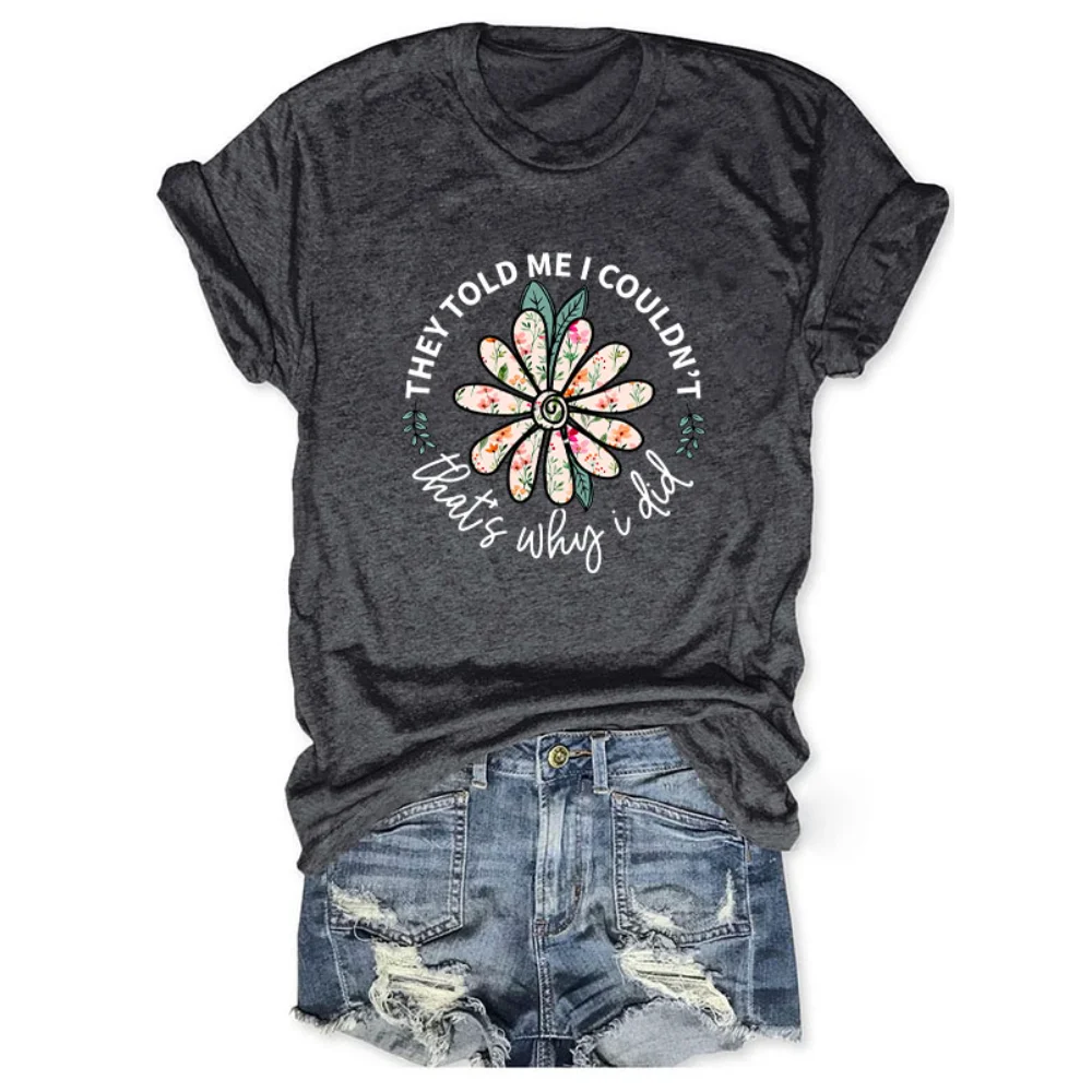 

Rheaclots Women's They Told Me I Couldn't That's Why I Did Print O-Neck Short Sleeve T-Shirt