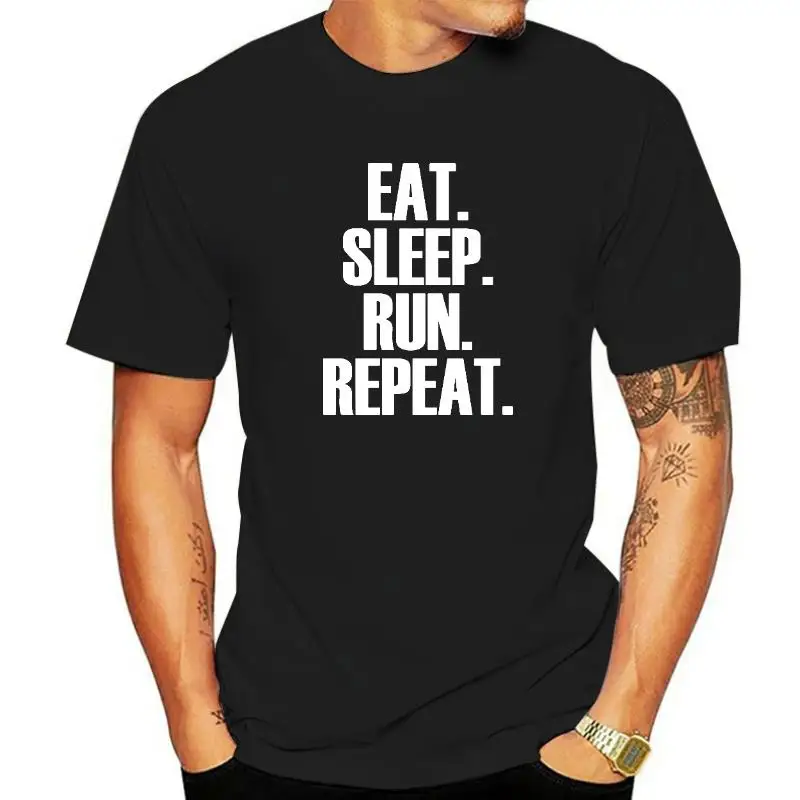 

Eat Sleep Run Repeat Funny Unisex Graphic Fashion New Cotton Short Sleeve Running T Shirts O-Neck Harajuku T-shirt