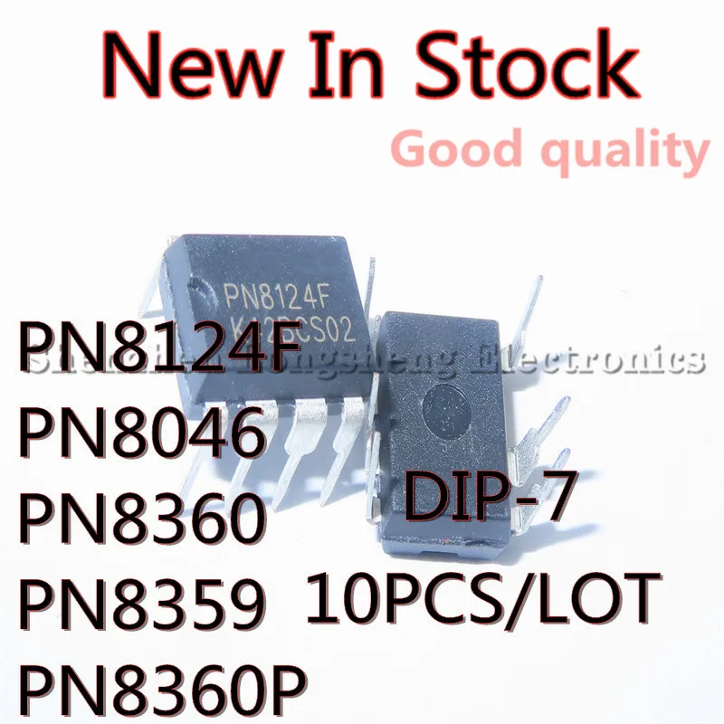 

10PCS/LOT PN8124F PN8046 PN8360 PN8359 PN8360P DIP-7 Induction Cooker Chip New In Stock