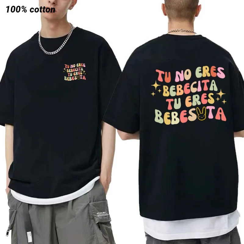 

Hot Sale Bad Bunny Un Verano Sin Ti Tu No Eres Bebecita Eres Bebesota T-Shirt Men Women Tee Hip Hop Short Sleeve Tshirts
