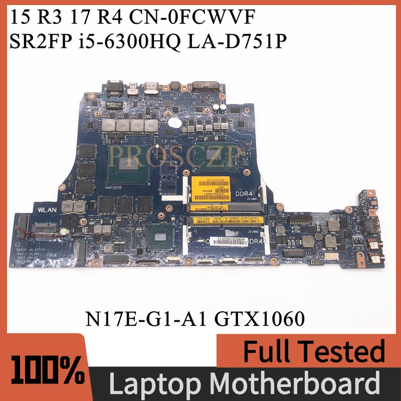 

CN-0FCWVF 0FCWVF FCWVF Mainboard For DELL 15 R3 17 R4 Laptop Motherboard LA-D751P W/SR2FP i5-6300HQ CPU GTX1060 100% Full Tested