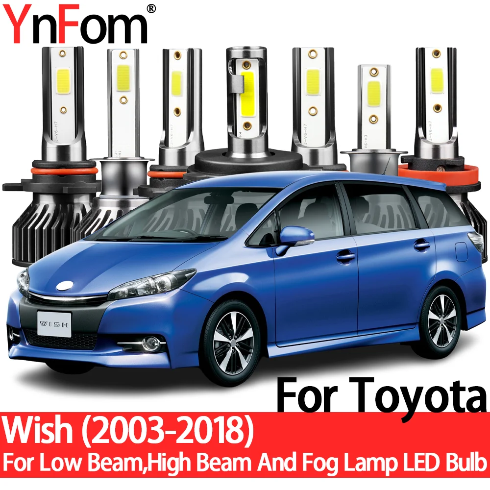 YnFom для Toyota Wish 2003-2018 специальный LED набор ламп для передних фар ближнего света, дальнего света, противотуманных фар, автомобильные аксессуары