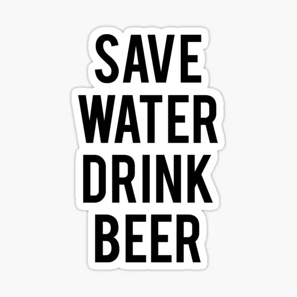 Save Water Drink Beer  5PCS Stickers for Laptop Cartoon Wall Living Room Home Cute Print Background Funny Car Luggage Decor  Kid