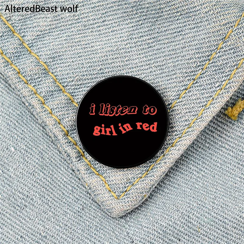 

I listen to girl in red Printed Pin Custom Funny Brooches Shirt Lapel Bag Cute Badge Cartoon enamel pins for Lover Girl Friends