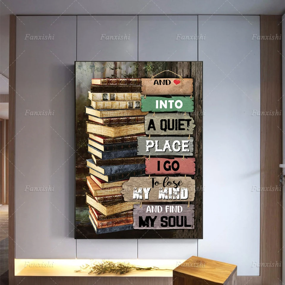 

And Into A Quiet Place I Go To Lose My Mind And Find My Soul Canvas Poster, Books Love Poster, Print Art, Book Home Decor Gifts