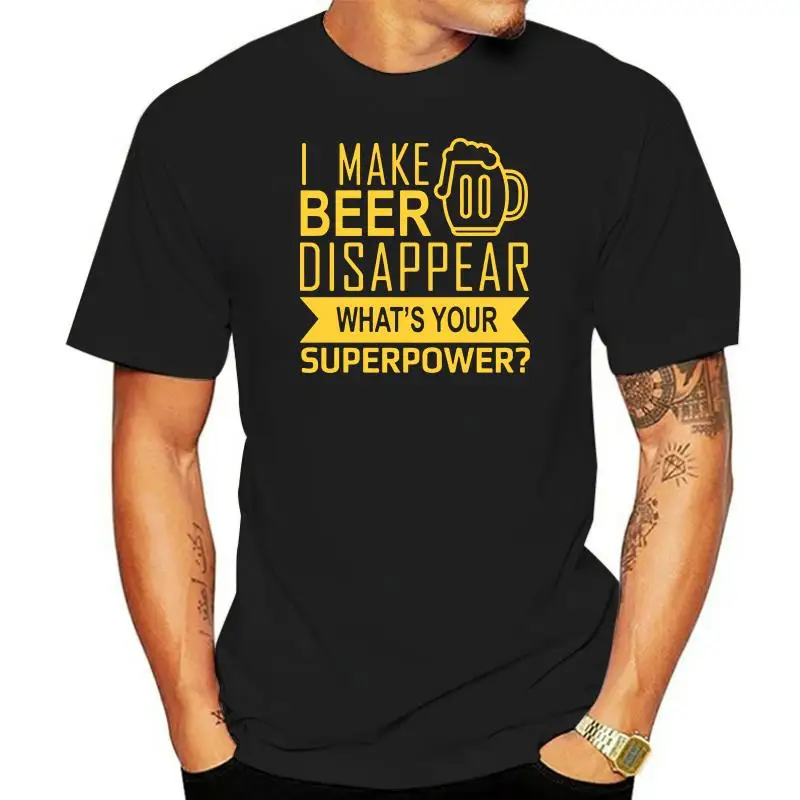 

Summer unny I Make Beer Disappear T Shirt Men What's Your Superpower Short Sleeve Cotton T-shirts
