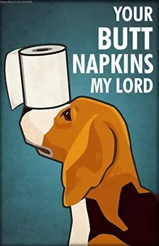 

Beagle Dog and Paper Toilet Poster Your Butt Napkins My Lord Poster Restroom Toilet Home Living Decor Poster Metal Tin Sign