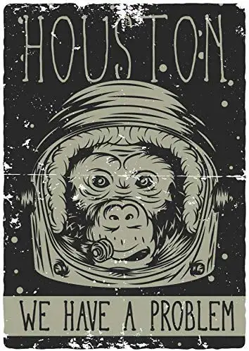 

Metal Sign-Top Shelf Novelties Houston We Have A Problem Funny Monkey Rustic Retro Laminated Sign SP4299