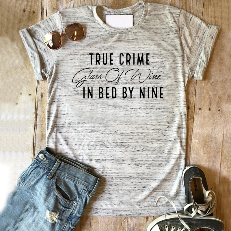 

Wine Lover Gift Funny Crime Tshirt Wine Lover Mama True Crime Glass of Wine In Bed By Nine Shirt Women 2021 New Korean L XL