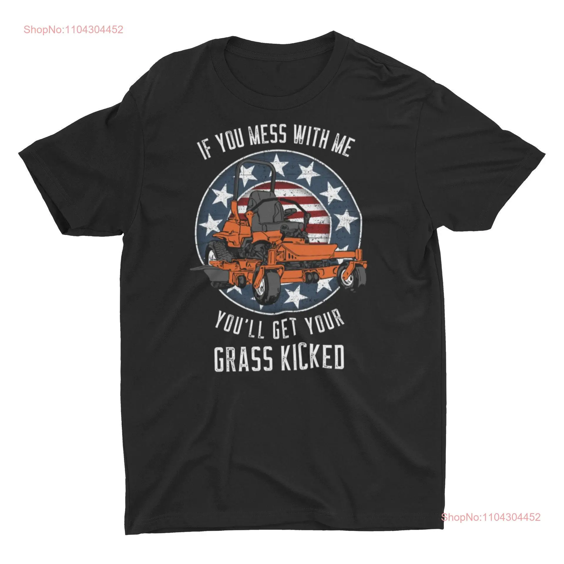 If You Mess With Me You'll Get Your Grass Kicked T Shirt long or short sleeves