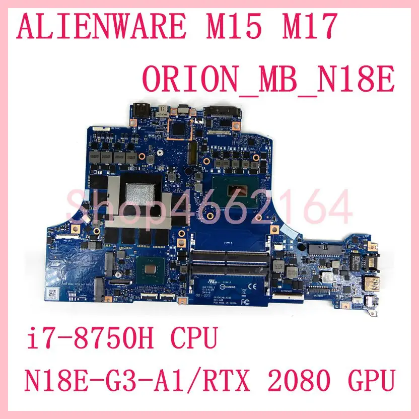 

ORION_MB_N18E CN 0W9G04 With i7-8750CPU RTX 2080 Notebook Mainboard For DELL Alienware M15 M17 Laptop Motherboard 100% Test OK