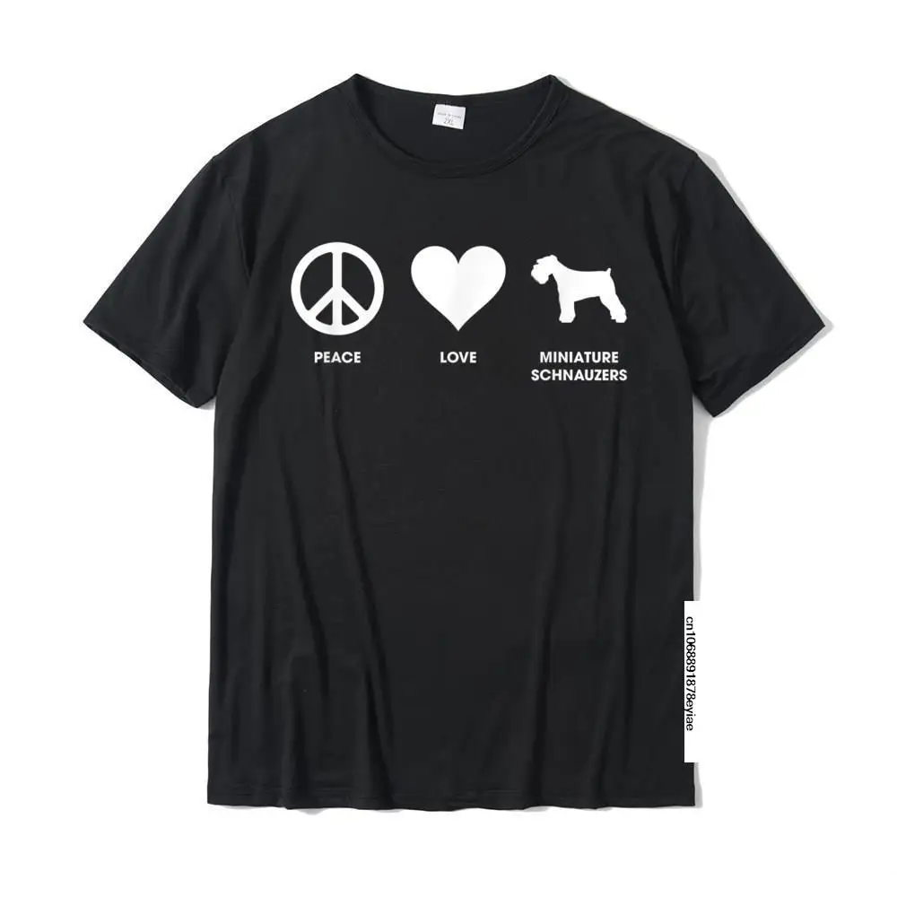 

Peace Love And Miniature Schnauzers T-Shirt Schnauzer Shirt Cotton Men Tees Printing T Shirts Custom Funny