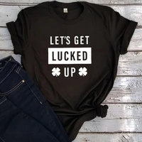 lets get lucked up shirt women 2022 new tshirt women drinking tee lets day drink clothes st patricks day xl