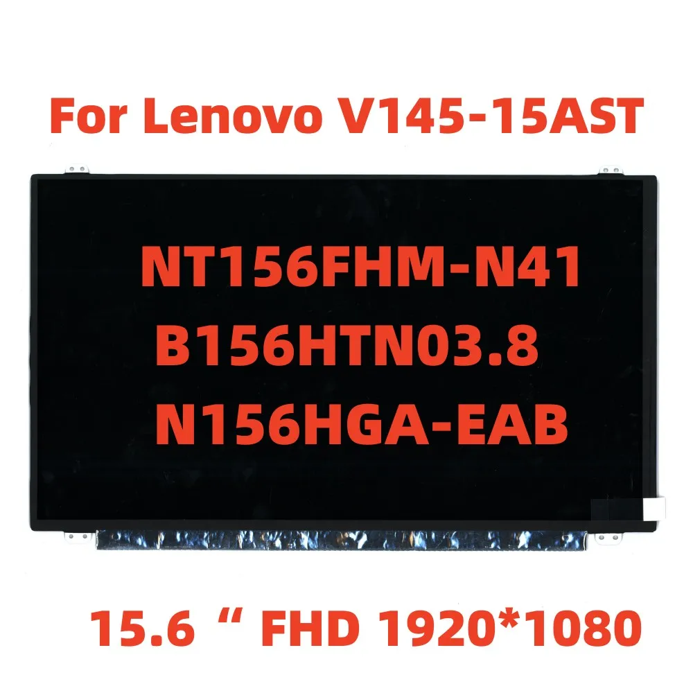 

New For Lenovo V145-15AST LCD Screen 15.6" FHD NT156FHM-N41 B156HTN03.8 N156HGA-EAB 5D10K93434 5D10H15380 5D10K93435 5D10R65303