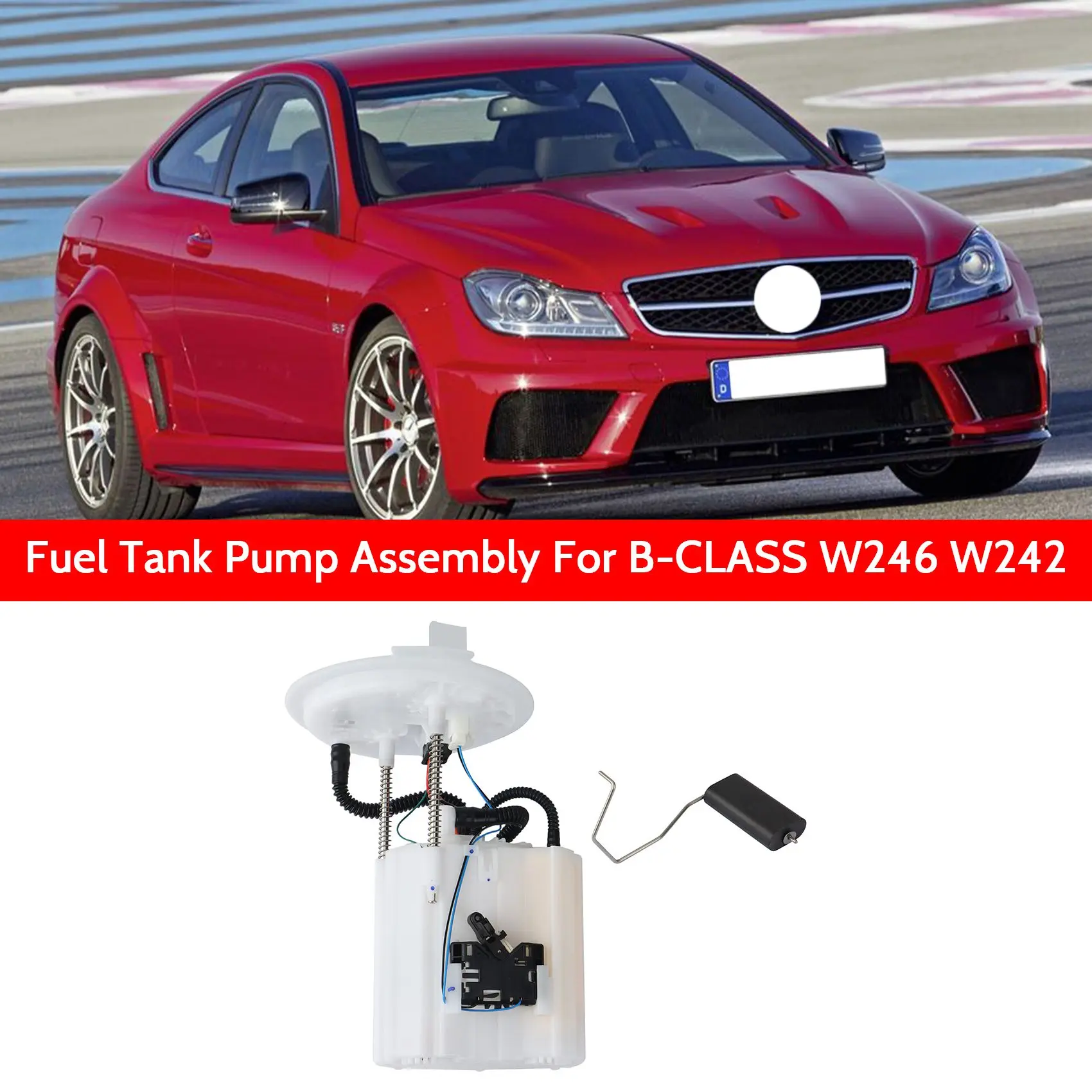 

Car Fuel Tank Pump Assembly for Mercedes Benz B-CLASS W246/W242 A2464701294