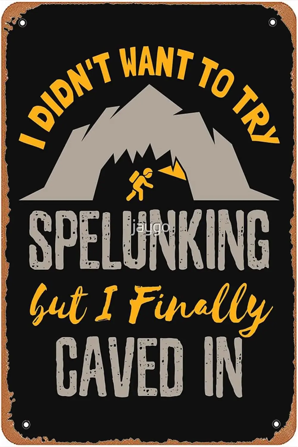 Cvng Speleology Ddn t Wnt to Try Spelunkng But Fnlly Cved n Sgn Wll Decor rt Плакат Vntge Metl Tn для Funny Mn Cve Room Bt