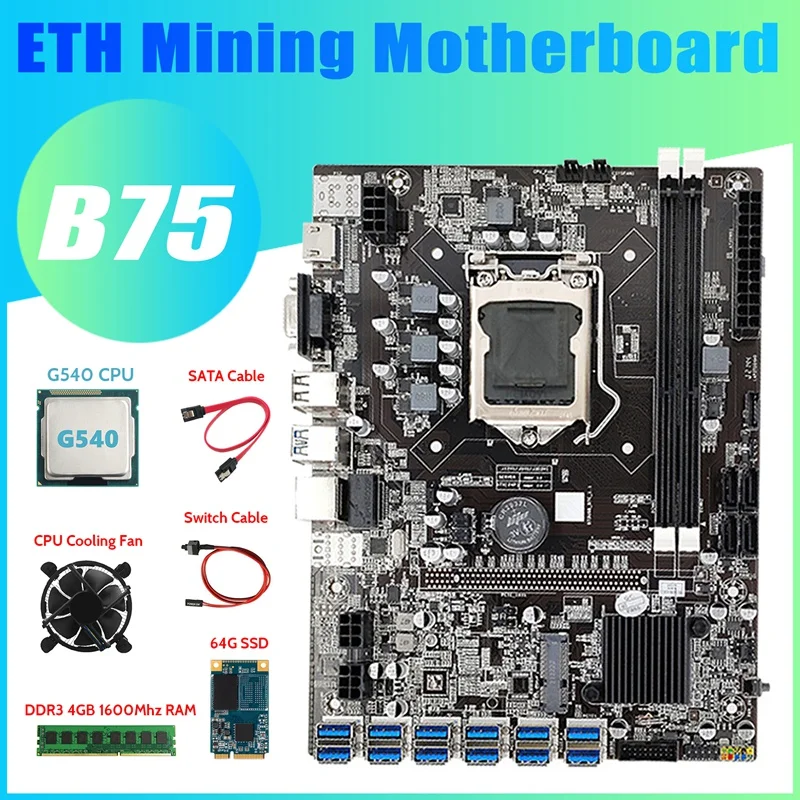 

B75 ETH Mining Motherboard 12XPCIE To USB+G540 CPU+DDR3 4GB RAM+64G SSD+Fan+SATA Cable+Switch Cable LGA1155 Motherboard