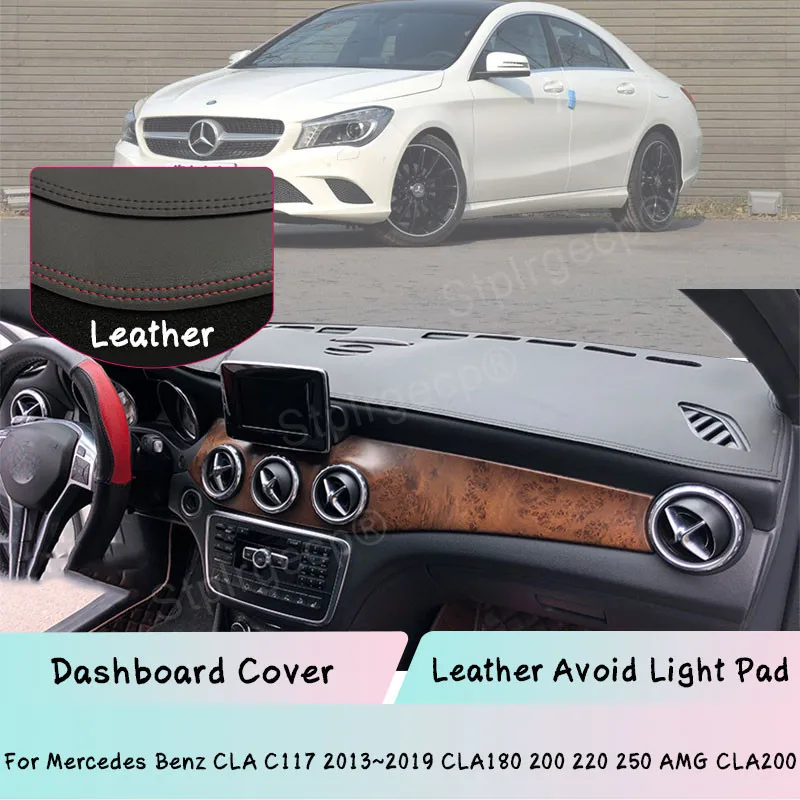 For Mercedes Benz CLA C117 2013~2019 CLA180 200 220 250 AMG CLA200 Leather Dashboard Cover Mat Light-proof pad Sunshade Dashmat