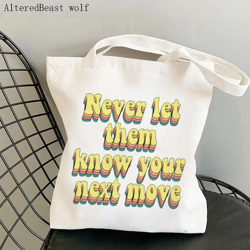 

Women Shopper bag never let them know your next move Shopping Bag Canvas Shopper Bag girl handbag Tote Bag Shoulder Lady Bag