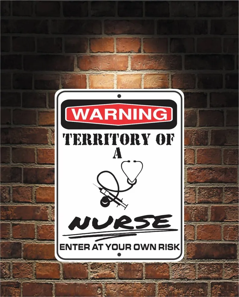 

Warning Territory Of A Nurse 9 X 12 Predrilled Aluminum Sign