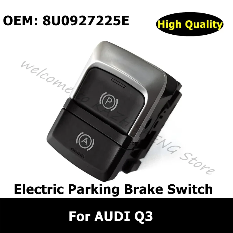 

8U0927225E 8U0 927 225E автомобильные аксессуары электрический переключатель стояночного тормоза для AUDI Q3 8U переключатель ручного тормоза