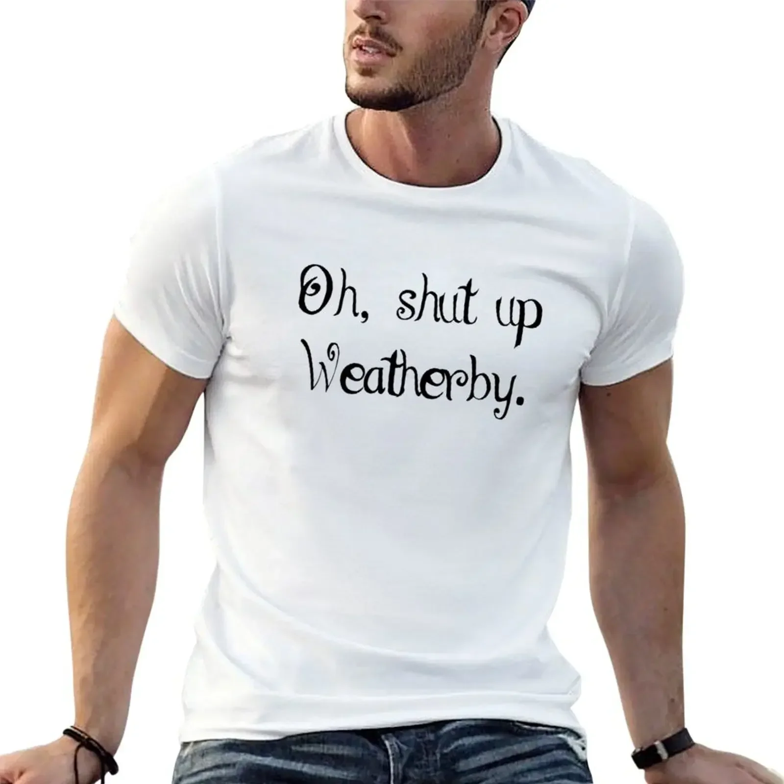 Oh Shut Up Weatherby T-Shirt customs design your own oversizeds tops men clothings