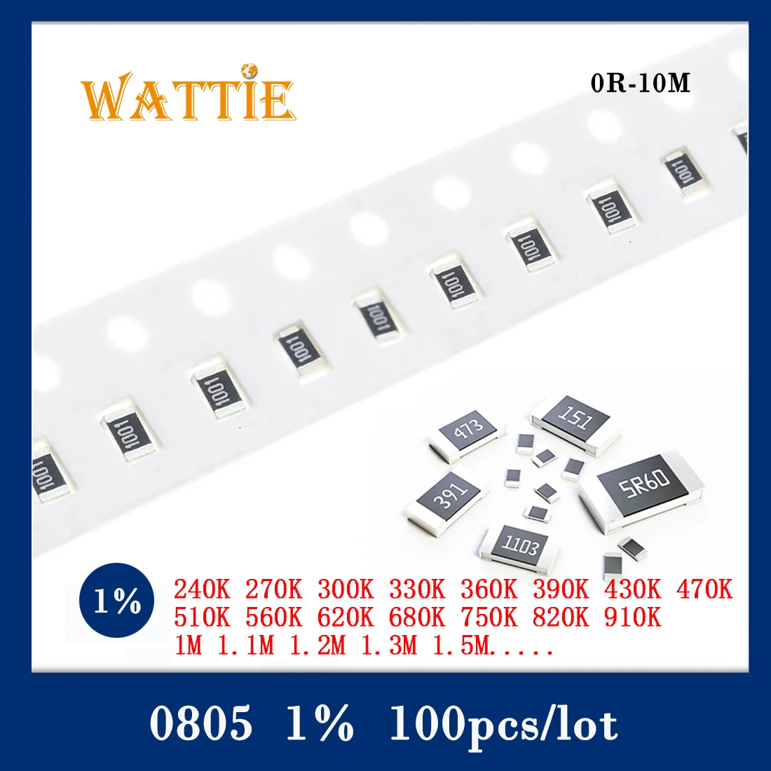 

0805 1% chip resistor 100pcs 240K 270K 300K 330K 360K 390K 430K 470K 510K 560K 620K 680K 750K 820K 910K 1M 1.1M 1.2M 1.3M 1.5M