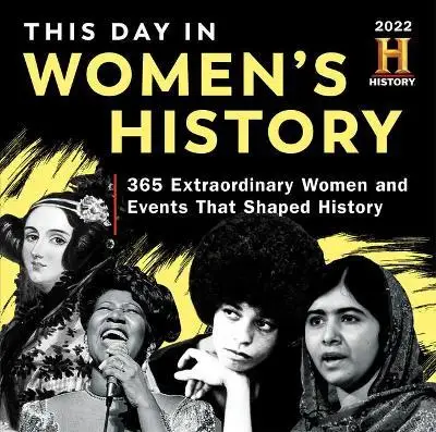 

История 2022 года-канал в истории женского календаря в коробке: 365 чрезвычайных женщин и событий, которые связывают историю