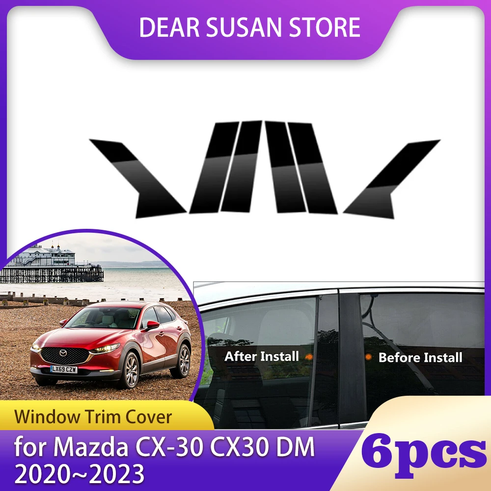 

6pcs Car Window Trim Cover for Mazda CX-30 CX30 DM 2020~2023 2022 Column Pillar Posts Door Sticker Gloss Black Decal Accessories
