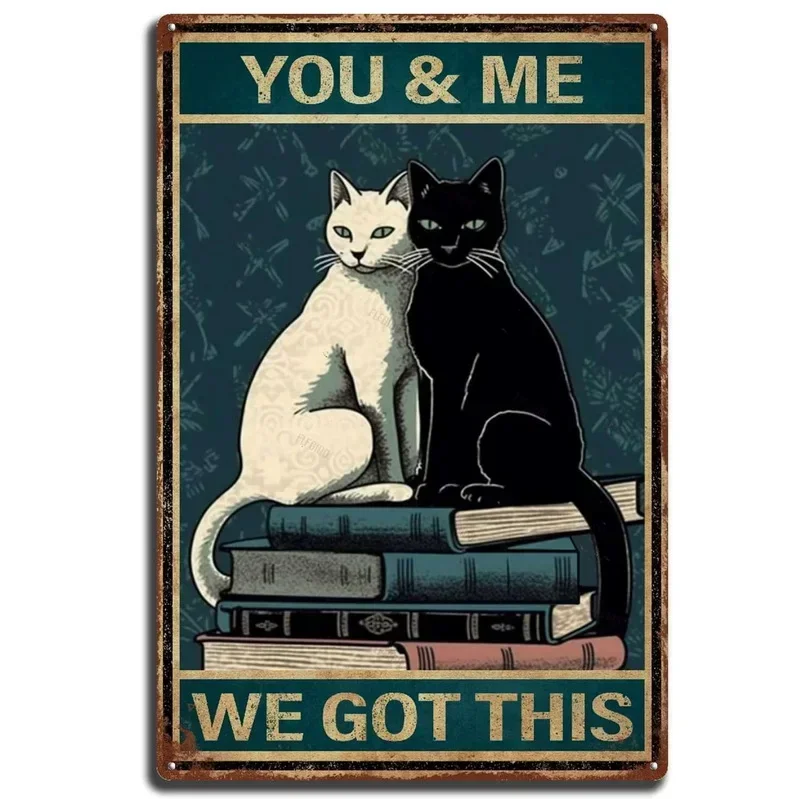 Ретро металлические жестяные знаки You and Me We Got This Cute Cats винтажные вывески для дома