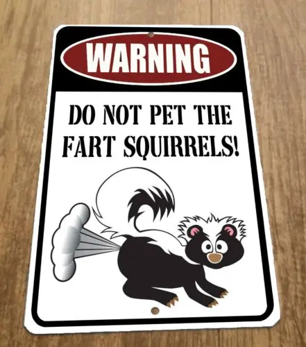 Предупреждение Do Not Pet The Fart Squirrel Skunk 8x12 металлический настенный знак с животными