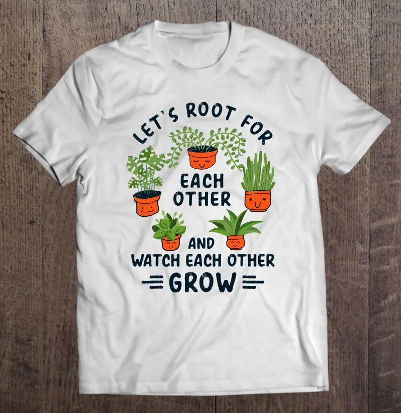 

Lets Root For Each Other And Watch Each Other Grow 7 Oversized T-Shirt Anime Tshirt Boys Blouse Shirt Men Men'S Cotton T-Shirt
