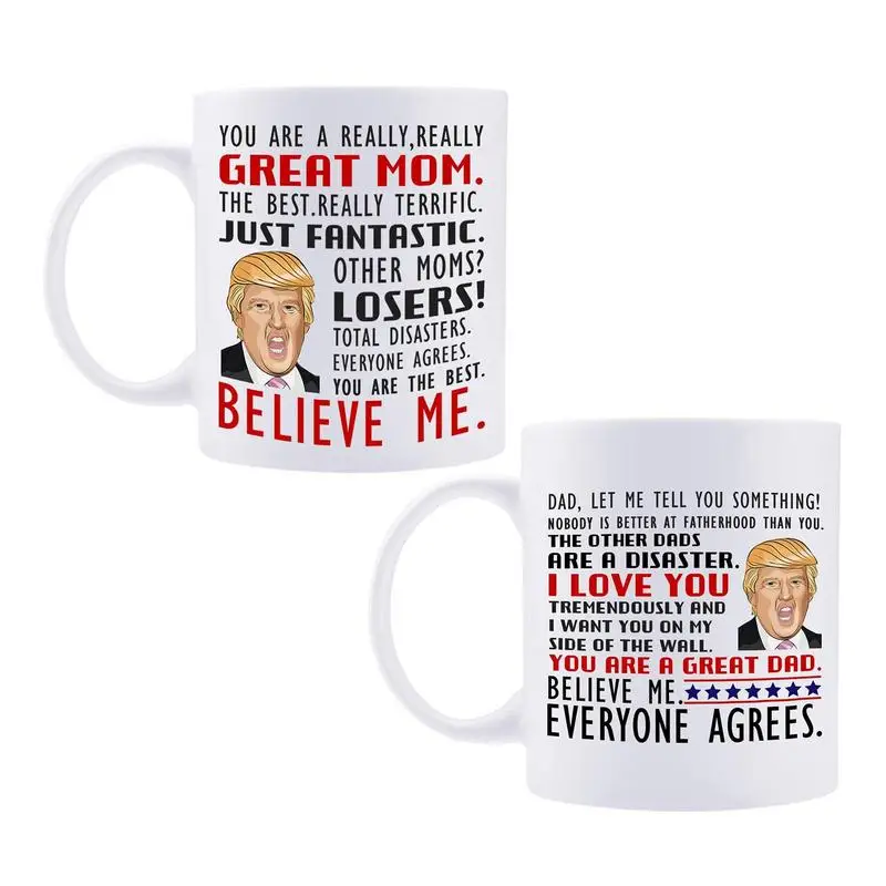 

Trump Tea Mug Funny Waggish Ceramic Coffee Mug Hilarious 350ml Trump Cup Great Mom Believe Me You Are A Great Dad Funny