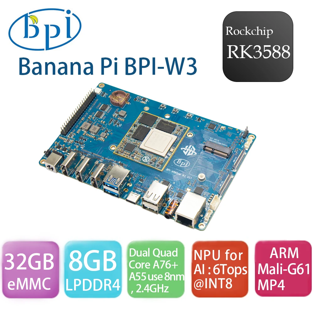 

Banana Pi BPI-W3 Rockchip RK3588 Quad Core A76 + Quad Core A55 LPDDR4 8G RAM 32G eMMC 2.5Gbps Ethernet Single Board Computer