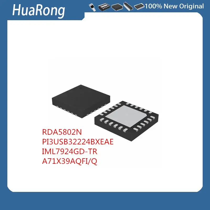 5 шт./лот RDA5802N 5802N PI3USB32224BXEAE IML7924GD-TR A71X39AQFI/Q QFN24