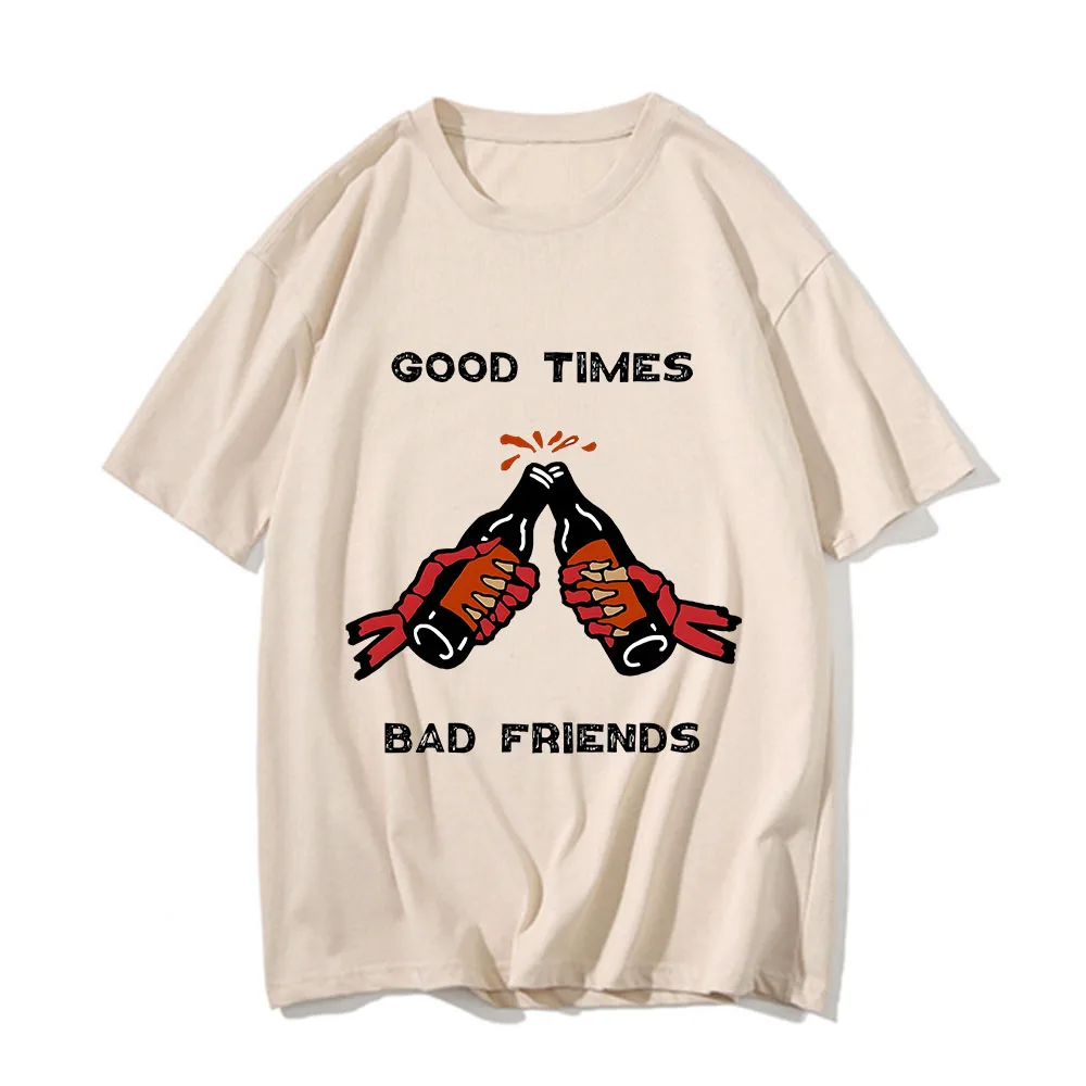 

Good Times Bad Friends Cool T-shirts MEN Handsome Tshirts 100% Cotton High Quality T Shirts Human Skeleton Bone Drink Tees LOOSE