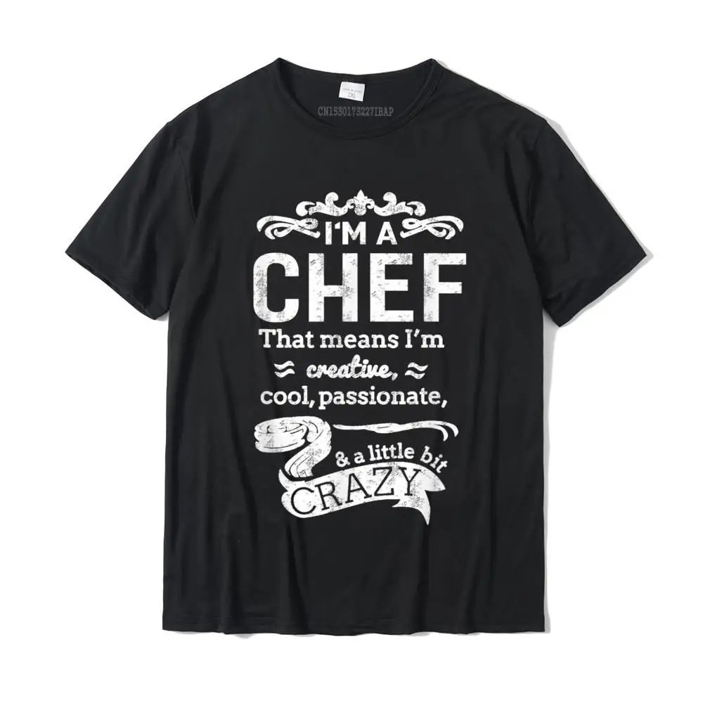 

I'm A Chef T-Shirt Unisex Funny Sayings Great Gift Idea Prevailing Printing Tops Shirt Cotton Tshirts For Men Casual