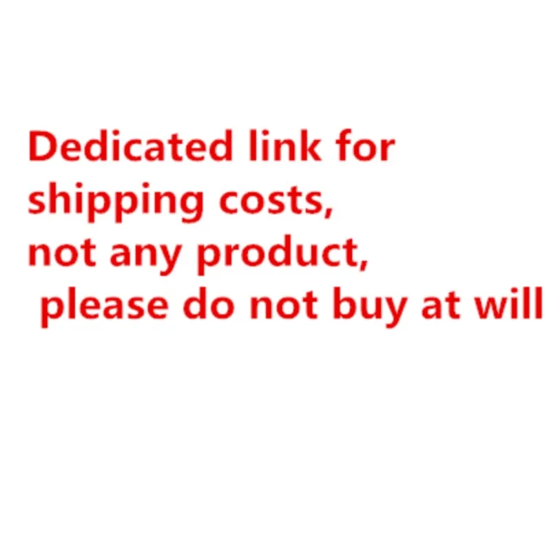 

Dedicated link for shipping costs not any product please do not buy at will