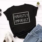 Идеальная Несовершенная женская футболка с принтом, свободная женская футболка с коротким рукавом и круглым вырезом, Дамская Футболка, топы, одежда, женские футболки