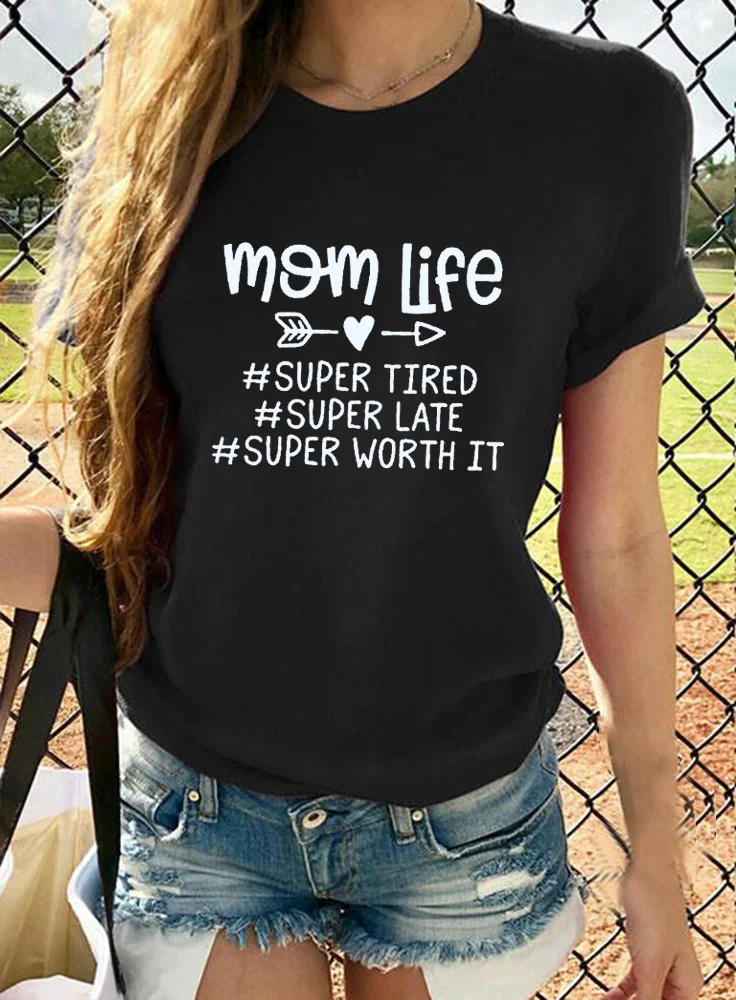 

Mom Life Super Tired Late Worth It Women T Shirts Mama T-shirt
