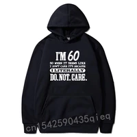60 literally do not care shirt funny 60th birthday gift hoodies printed on new design long sleeve hoodie geek for men