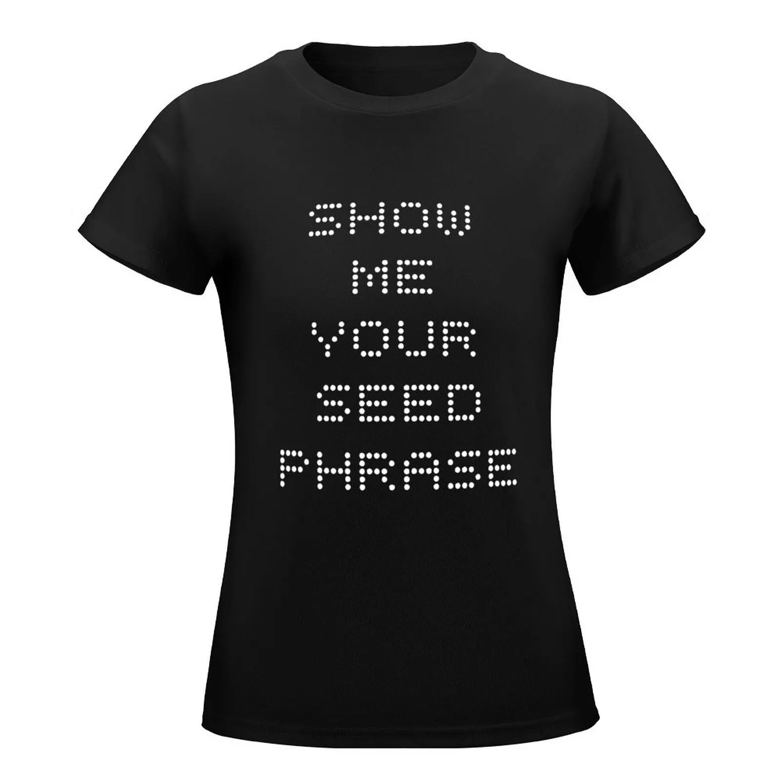 Надпись Show Me Your Seed-криптовалюты графические футболки женская одежда