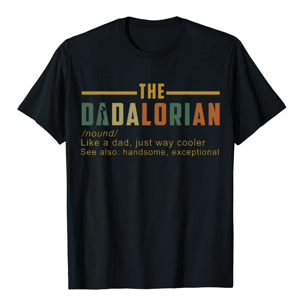 

The Dadalorian Like A Dad Just Way Cooler T Shirt Letter Print Tees Breathable Cotton Hipster Tshirt Drop Ship