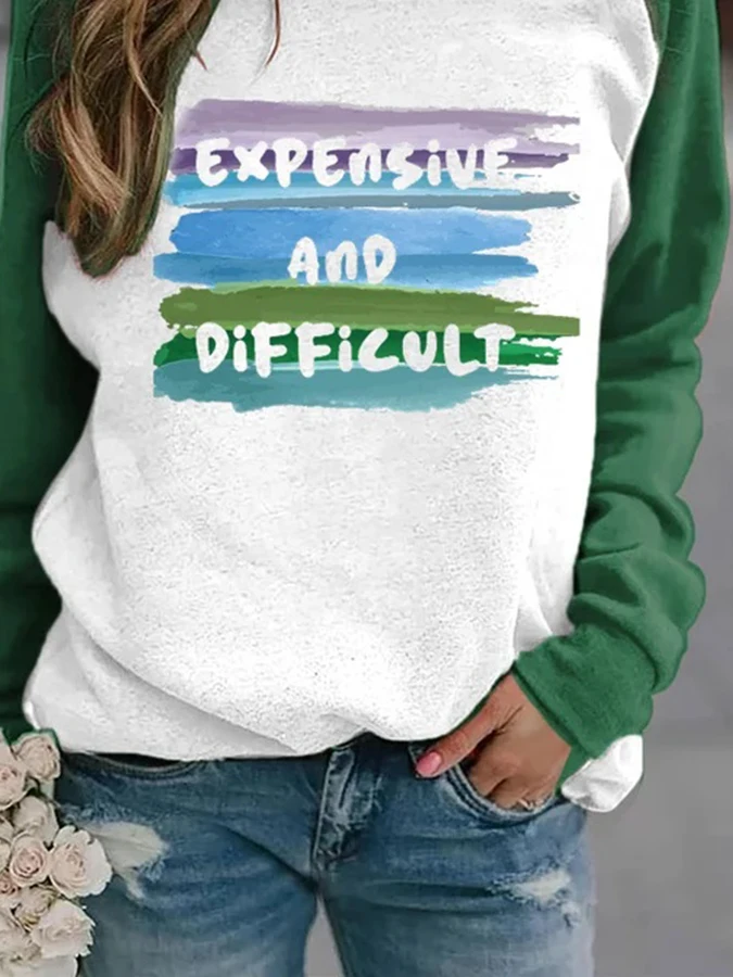 

Women's Expensive And Difficult Print Casual Sweatshirt