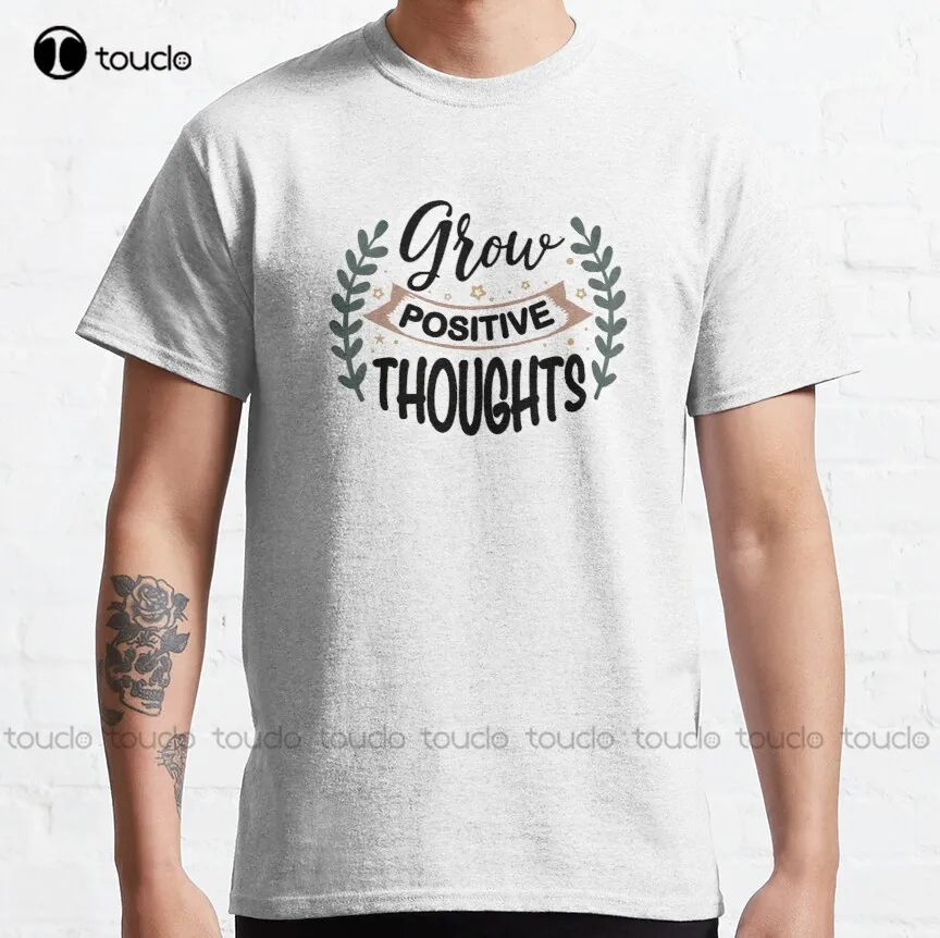 

Grow Positive Thoughts Classic T-Shirt I Love My Boyfriend Shirt Outdoor Simple Vintag Casual T-Shirt Gd Hip Hop New Popular