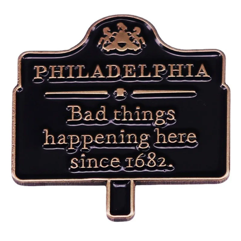 

Филадельфия, плохие вещи здесь происходят с 1682 года, брошь, ретро уличный знак, металлические аксессуары, подарки