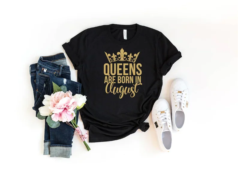 

Queens Are Born In August Gift For Birthday Girl, gift for leo lady Shirts For Women birthday t-shirt shirts for women
