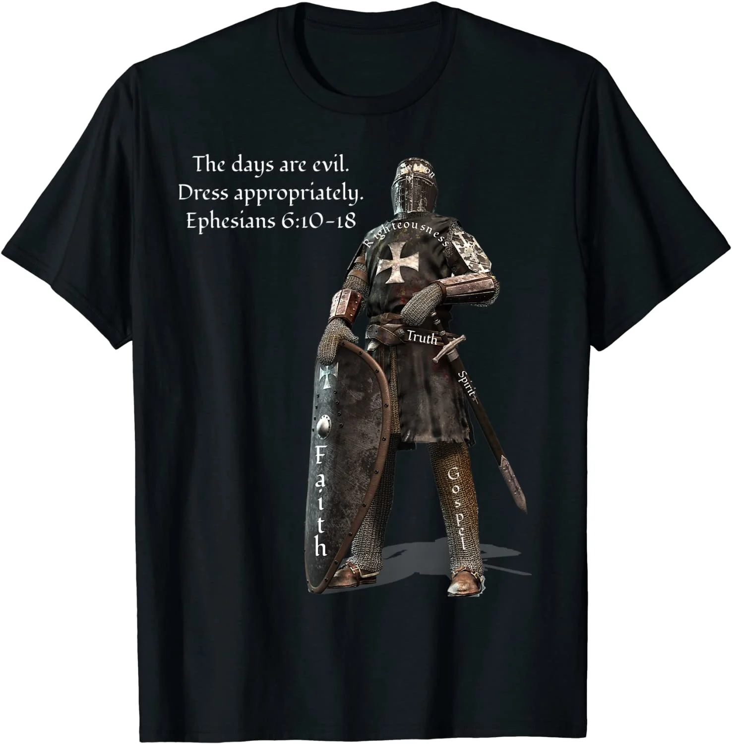 

The Days Are Evil Dress Appropriately Ephesians 6:10. Knights Templar Crusaders T-Shirt. Cotton O-Neck Short Sleeve Mens T Shirt