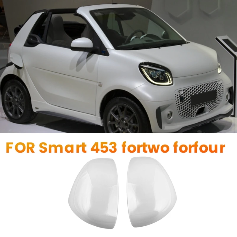 Автомобильная крышка зеркала заднего вида для Mercedes Benz Smart 453 Fortwo Forfour 2016-2021